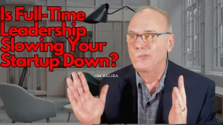 Is Full-Time Leadership Slowing Your Startup Down?
