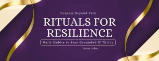Rituals for Resilience | Daily Habits to Stay Grounded and Thrive