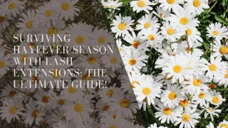 Surviving Hay Fever Season with Lash Extensions: The Ultimate Guide!