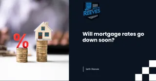 Will Mortgage Rates Go Down Soon? What Homebuyers Should Know