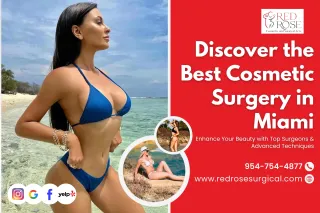Discover the Best Cosmetic Surgery in Miami – Enhance Your Beauty with Top Surgeons & Advanced Techniques!