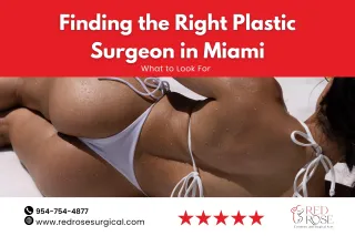 Finding the Right Plastic Surgeon in Miami: What to Look For