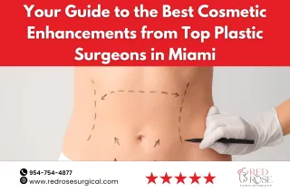 Your Guide to the Best Cosmetic Enhancements from Top Plastic Surgeons in Miami