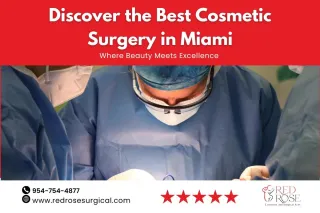 Discover the Best Cosmetic Surgery in Miami: Where Beauty Meets Excellence 