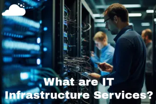 What are IT Infrastructure Services?