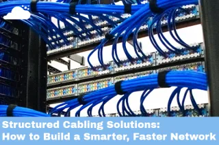 Structured Cabling Solutions | Improve Network Performance & Organization