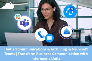 Unified Communications & Archiving in Microsoft Teams | Transform Business Communication with Intermedia Unite