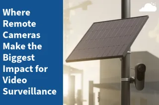 Where Remote Security Cameras Make the Biggest Impact | TCI