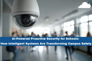 AI-Powered School Security: Cameras, Sensors & Proactive Campus Safety