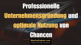 Professionelle Unternehmensgründung und optimale Nutzung von Chancen