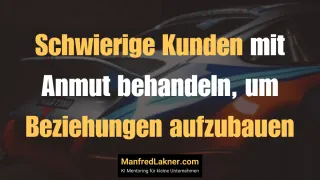 Schwierige Kunden mit Anmut behandeln, um Beziehungen aufzubauen