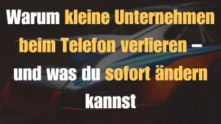Warum kleine Unternehmen beim Telefon verlieren – und was du sofort ändern kannst