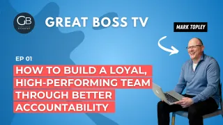 How to Build a Loyal, High-Performing Team Through Better Accountability