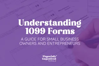 Understanding 1099 Forms: A Guide for Small Business Owners and Entrepreneurs