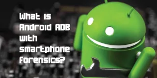 What is Android ADB with smartphone forensics?