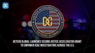 Detego Global Launches Second Justice Accelerator Grant to Empower ICAC Investigators Across the U.S.