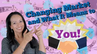 Changing Market and What It Means to You!