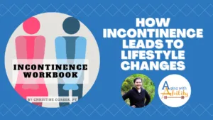 How Incontinence Leads to Lifestyle Change (AwA Podcast Ep. 7)