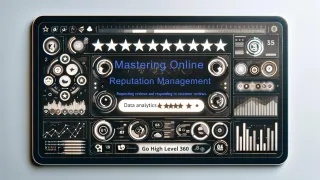 Mastering Online Reputation Management: A Go High Level 360 Tutorial