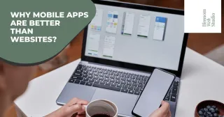 Why Mobile Apps Are Better Than Websites?