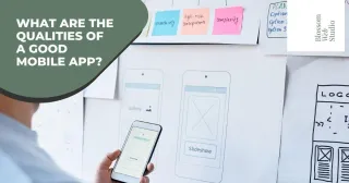 What Are the Qualities of a Good Mobile App?