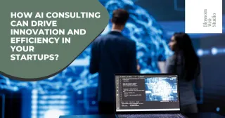 How AI Consulting Can Drive Innovation in your Startups?