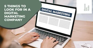 5 Things to Look for in a Digital Marketing Company
