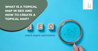 What is a Topical Map in SEO and how to create a Topical Map?