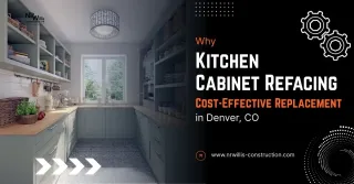 Why Kitchen Cabinet Refacing Is a Cost-Effective Replacement in Denver, CO
