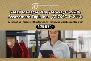Retail Manager Visa Pathways & Skills Assessment Explained (ANZSCO 142111)