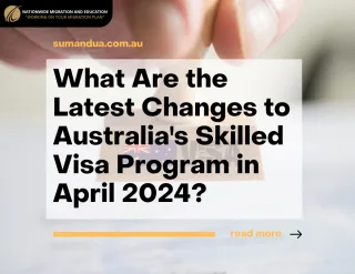 What Are the Latest Changes to Australia's Skilled Visa Program in April 2024?