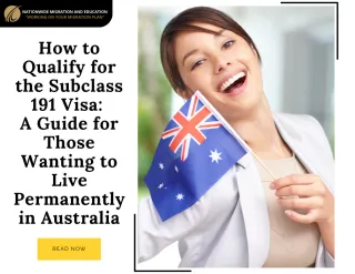 How to Qualify for the Subclass 191 Visa: A Guide for Those Wanting to Live Permanently in Australia