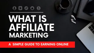What is Affiliate Marketing? A Simple Guide to Earning Online