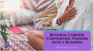 Business Corner: Converting Passion into a Successful Business