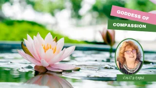 Meet the Goddess Quan Yin: Goddess of Compassion and Sacred Service