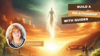 How to Build a Relationship with Your Spirit Guides