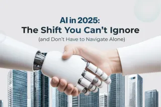 AI in 2025: The Shift You Can’t Ignore (and Don’t Have to Navigate Alone)