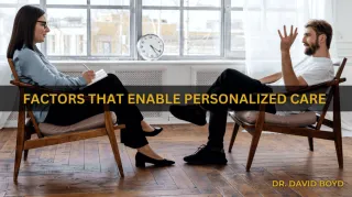 What Factors Enable Personalized Care?