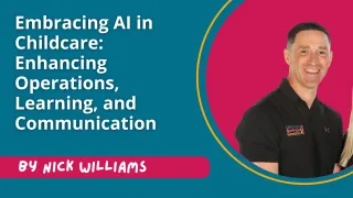 Embracing AI in Childcare: Enhancing Operations, Learning, and Communication