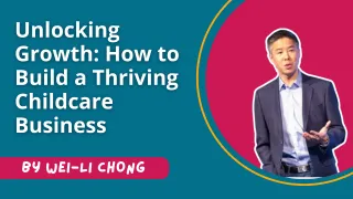 Unlocking Growth: How to Build a Thriving Childcare Business
