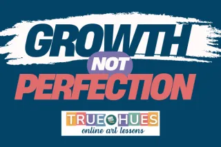 The Goal is Growth NOT Perfection