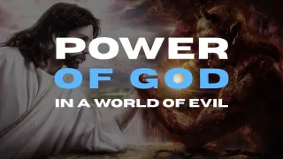 The Power of God in a World of Evil | Matthew 16:13–18