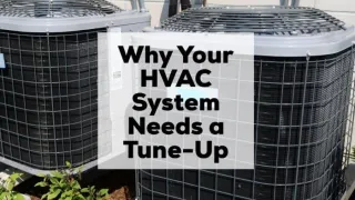Why Your HVAC System Needs a Tune-Up