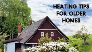 Heating Tips for Older Homes