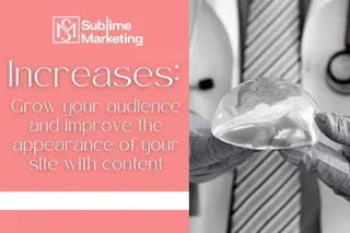 Increases: Grow your audience and improve the appearance of your site with content
