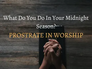 In Your Midnight Season – Prostrate in Worship