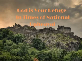 God is Your Refuge In Time of National Upheaval