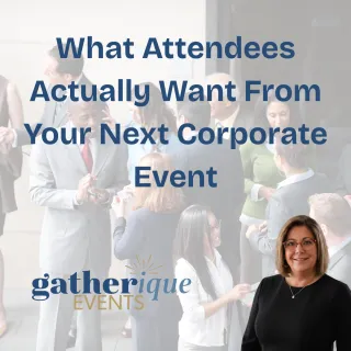 What Attendees Actually Want From Your Next Corporate Event