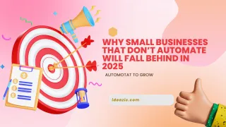 Why Small Businesses That Don’t Automate Will Fall Behind in 2025