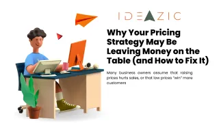 Why Your Pricing Strategy May Be Leaving Money on the Table (and How to Fix It)